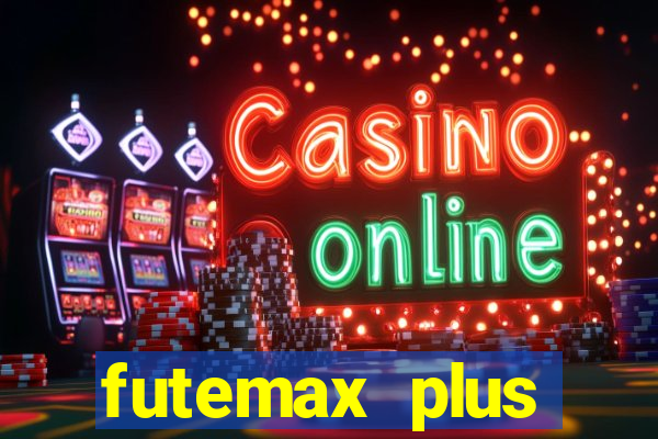 futemax plus futebol ao vivo